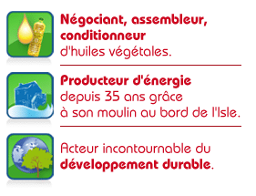 Négociant, assembleur, conditionneur
d'huiles végétales. Producteur d'énergie depuis 30 ans grâce à son moulin au bord de l'Isle. Acteur incontournable du développement durable.